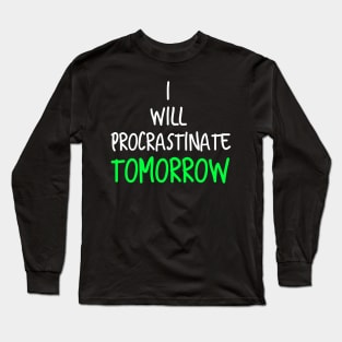 Procrastinating procrastination Long Sleeve T-Shirt